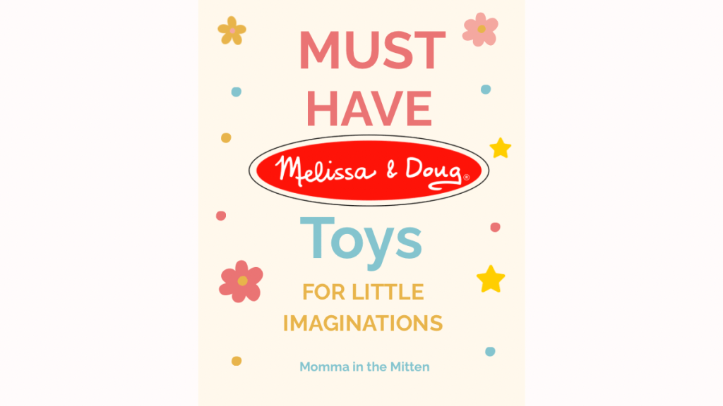 Must-Have Melissa & Doug Toys for Little&nbsp;Imaginations