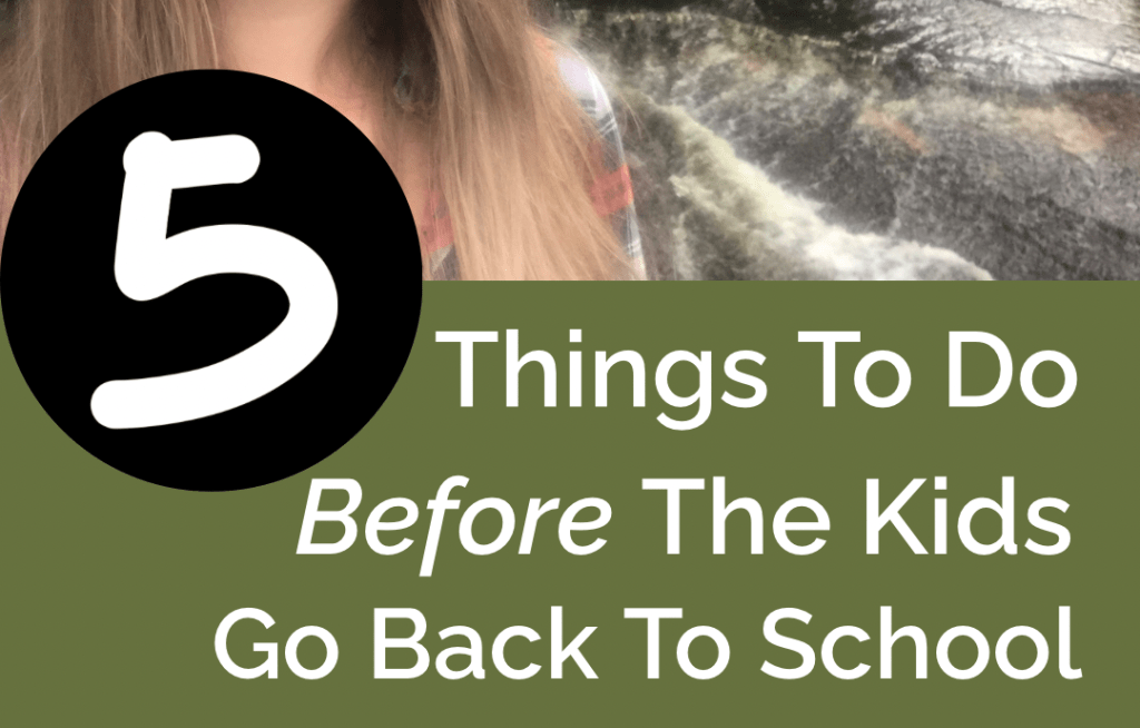 5 Things To Do Before The Kids Go Back To&nbsp;School