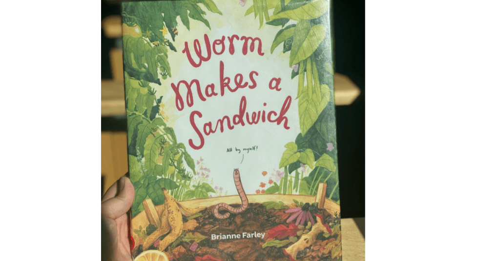 Worm Makes a Sandwich&nbsp;by Brianne&nbsp;Farley